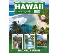 Hawaii Travel Guide 2026: Culture, food, wild landscapes, and can’t-miss adventures across the islands