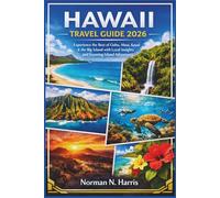 Hawaii Travel Guide 2026: Experience the Best of Oahu, Maui, Kauai & the Big Island with Local Insights and Stunning Island Adventures