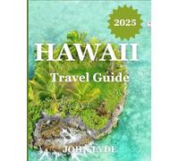Hawaii Travel Guide: Your Essential Guide to Exploring Hawaii