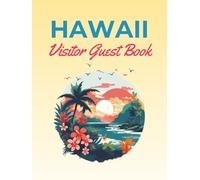 Hawaii Visitor Guest Book: Aloha Vacation Rental Log, Beach Memory Notebook & Travel Sign-In Journal for Guests to Record Memories of Their Tropical ... Seaside Home, or Hawaiian Ocean Retreat