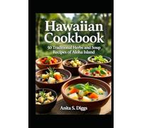 Hawaiian cookbook: 50 Traditional herbs and soup Recipes of Aloha island