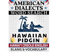 Hawaiian Pidgin Word Search: Hawai‘i Creole English Slang & Vocabulary - 50 Puzzles, 1,000 Words, Answers Included (American Dialects): Large Print ... & Teens - Easy to Read, Relaxing Brain Games