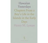 Hawaiian Yesterdays: Chapters From a Boy's Life in the Islands in the Early Days