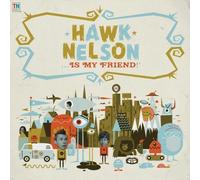 Nelson, Hawk - Hawk Nelson is My Friend [Import]