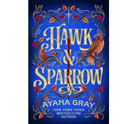 Hawk & Sparrow The biggest YA romantic fantasy of the year, set in the sparkling gilded age - Ayana Gray - First Ink - ebook (ePub) - Livre
