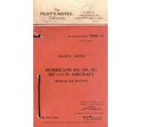 Hawker Hurricane IIA, IIB, IIC, IID and IV (Air Ministry Pilot's Notes) Facsimile of 1940 Edition published by Air Data Publications (1972)