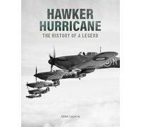 Hawker Hurricane: The History of a Legend