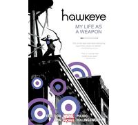Hawkeye - Volume 1: My Life As A Weapon (Marvel Now)