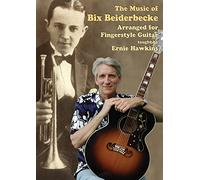 Hawkins, Ernie - The Music of Bix Beiderbecke for Fingerstyle Guita