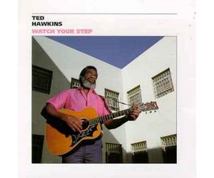 Hawkins, Ted - Watch Your Step