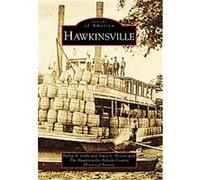 Hawkinsville, Images of America Series Hawkinsville-Pulaski County Historical Society, Phillip A. Gibbs, Tracie L. Provost (Auteur)