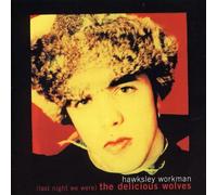 Hawksley Workman - Last Night We Were (Delicious)