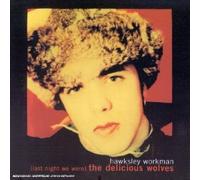 Hawksley Workman - (Last Night We Were) The Delicious Wolves