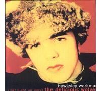 Hawksley, Workman - Last Night We Were the Delicious Wolves by Hawksley, Workman (2001-05-14)