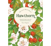 Hawthorn: Simple Things to Do With the Plants Around You.