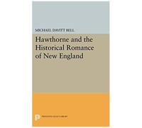 Hawthorne And The Historical Romance Of New England