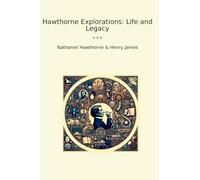 Hawthorne Explorations: Life and Legacy