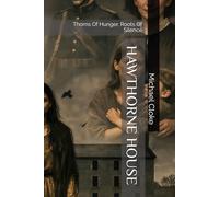 HAWTHORNE HOUSE: Thorns Of Hunger, Roots Of Silence