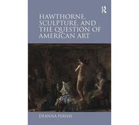 Hawthorne, Sculpture, And The Question Of American Art