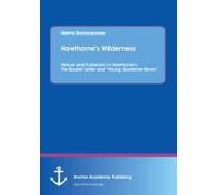 Hawthorne's Wilderness: Nature And Puritanism In Hawthorne's The Scarlet Letter And "Young Goodman Brown