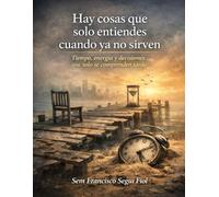 Hay cosas que solo entiendes cuando ya no sirven: Tiempo, energía y decisiones que solo se comprenden tarde