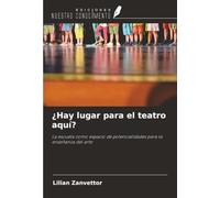 ¿Hay lugar para el teatro aquí?: La escuela como espacio de potencialidades para la enseñanza del arte