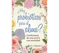 ¿HAY PROBIÓTICOS PARA EL ALMA?: Confesiones de una actriz con ansiedad