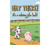 Hay There! It's a Coloring Joke Book!: A Silly Farm Animal Coloring and Joke Book for Early Readers and Kids Ages 6-10