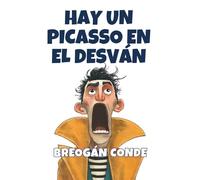 Hay un Picasso en el desván: Una sátira desternillante sobre el arte abstracto, el postureo y los influencers