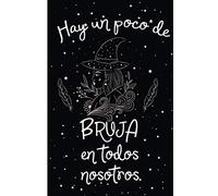 Hay un poco de bruja en todos nosotros: Diario de hechizos/ Diario de Bruja / Libreta para escribir tus conjuros y hechizos y recetas magicas/ Tamaño 6 x 9 in/ A5/ Regalo para Brujas