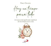 Hay un tiempo para todo: En busca del significado espiritual de las etapas de vida