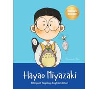 Hayao Miyazaki: Bilingual Tagalog-English Children's Biography Book