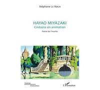 Hayao Miyazaki Cinéaste en animation - Poésie de l'insolite - Stéphane Leroux - L'harmattan - broché - Livre