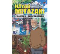 Hayao Miyazaki Le magicien de l'animation japonaise - Steve Naumann - Ecran Fantastique - broché - Biographie