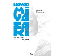 Hayao Miyazaki, sur les ailes du vent - Yannick Chazareng - Actusf - broché - Guide