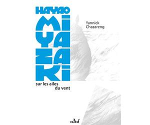 Hayao Miyazaki, sur les ailes du vent - Yannick Chazareng - Actusf - broché - Guide