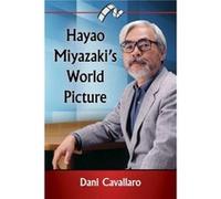 Hayao Miyazakis World Picture by Dani Cavallaro Dani Cavallaro (Auteur)
