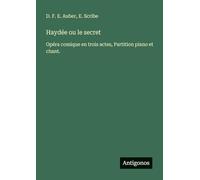 Haydée ou le secret: Opéra comique en trois actes, Partition piano et chant.