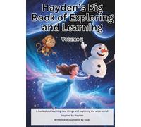 Hayden’s Big Book of Exploring and Learning Volume 2: A book about learning new things and exploring the wide world!