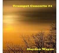 HAYDEN WAYNE - TRUMPET CONCERTO #1