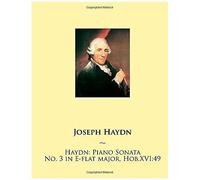 Haydn: Piano Sonata No. 3 In E-Flat Major, Hob.Xvi 49 (Haydn Piano Sonatas)