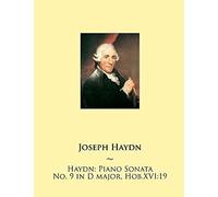Haydn: Piano Sonata No. 9 In D Major, Hob.Xvi 19 (Haydn Piano Sonatas)