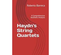 Haydn's String Quartets: A Comprehensive Aesthetic Analysis
