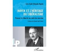 Hayek et l'héritage du libéralisme: Penser la liberté au-delà du marché