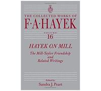 Hayek On Mill: The Mill-Taylor Friendship And Related Writings