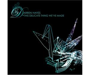 Hayes, Darren - This Delicate Thing We've Made