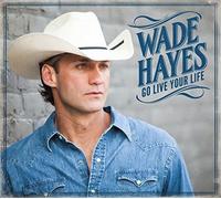 Hayes, Wade - Go Live Your Life