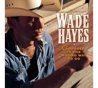 Hayes, Wade - Goodbye is Wrong Way to Go/She's Actin Single
