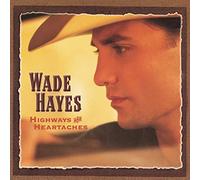 Hayes, Wade - Highways & Heartaches