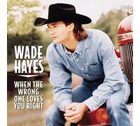 Wade Hayes – When the Wrong One Loves You Right – Sony